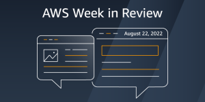 Read more about the article AWS Week in Review – August 22, 2022