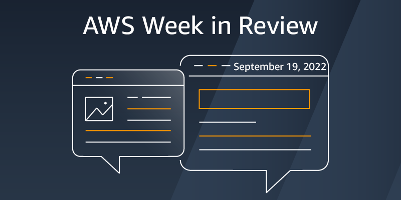 Read more about the article AWS Week in Review – September 19, 2022