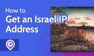 Read more about the article How To Get An Israel IP Address With VPN in 2022