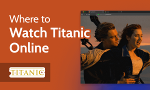Read more about the article How & Where to Watch Titanic Online From Anywhere in 2022