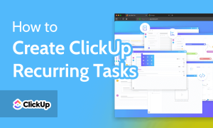 Read more about the article How to Create ClickUp Recurring Tasks [A 2023 Beginner’s Guide]
