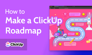 Read more about the article How to Make a ClickUp Roadmap 2023 [Planning for Action]