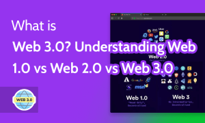Read more about the article What Is Web 3.0? [2023 guide to Web 1.0 vs Web 2.0 vs Web 3.0]