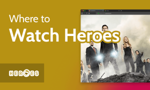 Read more about the article Where to Watch Heroes in 2023 [Stream Online From Anywhere]